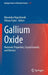 Gallium Oxide: Materials Properties, Crystal Growth, and Devices by Masataka Higashiwaki