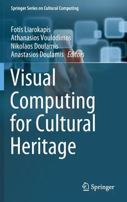 Visual Computing for Cultural Heritage by Fotis Liarokapis