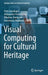 Visual Computing for Cultural Heritage by Fotis Liarokapis