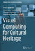 Visual Computing for Cultural Heritage by Fotis Liarokapis