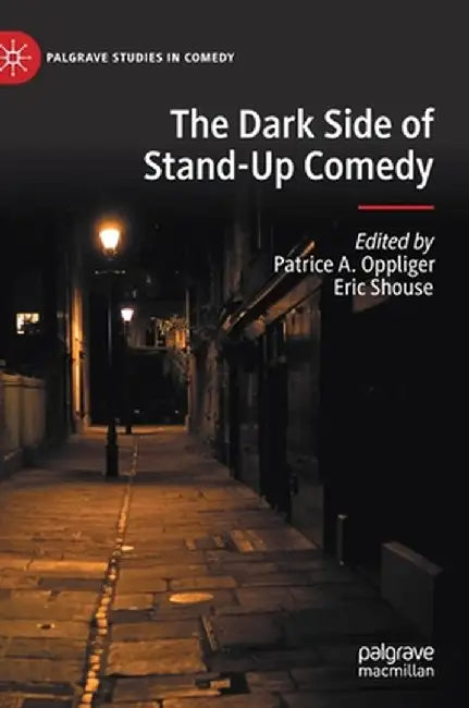 The Dark Side of Stand-Up Comedy by Patrice A. Oppliger
