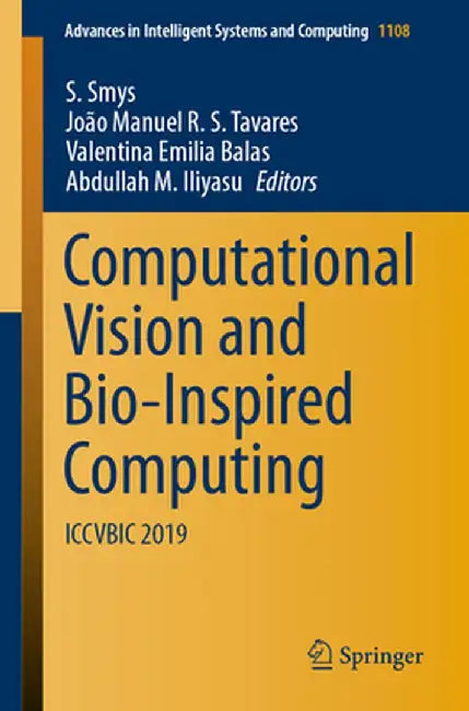 Computational Vision and Bio-Inspired Computing: Iccvbic 2019 by S. Smys