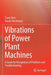 Vibrations of Power Plant Machines: A Guide for Recognition of Problems and Troubleshooting by Franz Herz