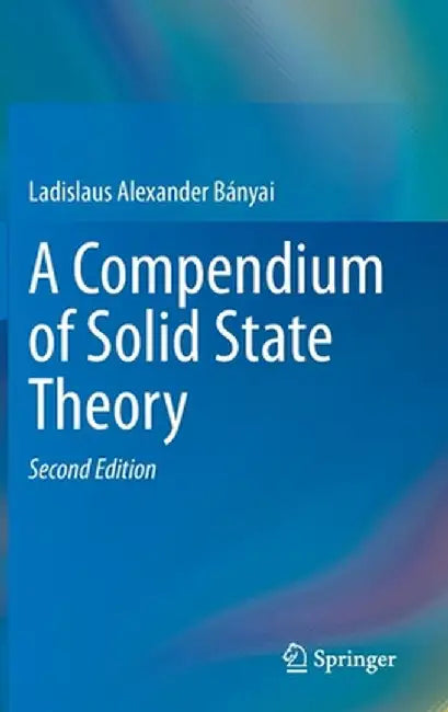 A Compendium of Solid State Theory by Ladislaus Bányai