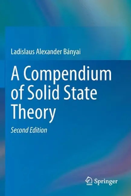 A Compendium of Solid State Theory by Ladislaus Bányai