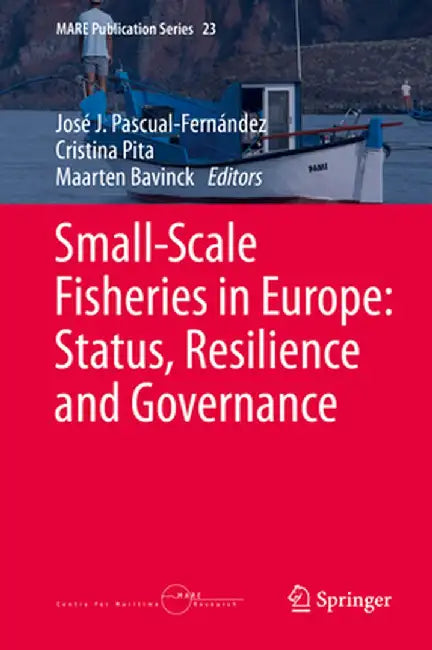 Small-Scale Fisheries in Europe: Status Resilience and Governance by José J. Pascual-Fernández