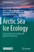 Arctic Sea Ice Ecology: Seasonal Dynamics in Algal and Bacterial Productivity by Lars Chresten Lund-Hansen, Dorte Haubjerg  Søgaard, Brian Keith Sorrell