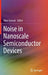 Noise in Nanoscale Semiconductor Devices by Tibor Grasser