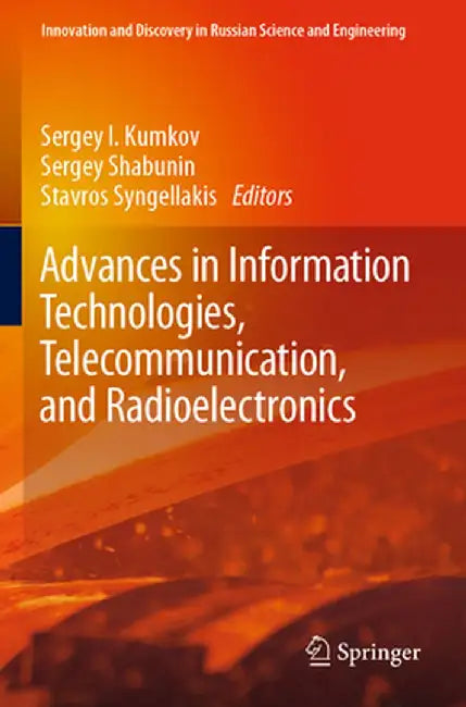 Advances in Information Technologies, Telecommunication, and Radioelectronics by Sergey I. Kumkov