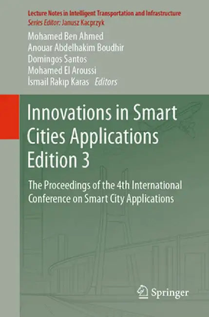 Innovations in Smart Cities Applications Edition 3: The Proceedings of the 4th International Conference on Smart City Applications by Mohamed Ben Ahmed