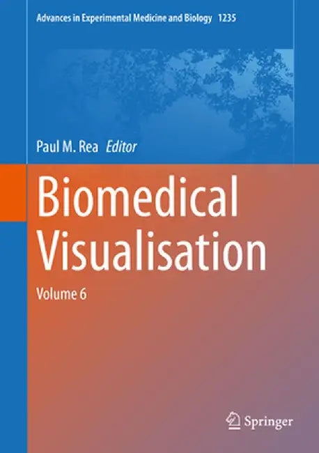 Biomedical Visualisation: Volume 6 by Paul M. Rea