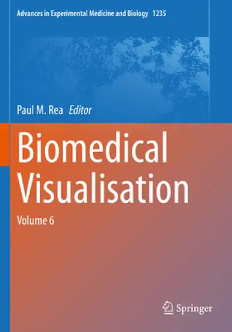 Biomedical Visualisation: Volume 6 by Paul M. Rea
