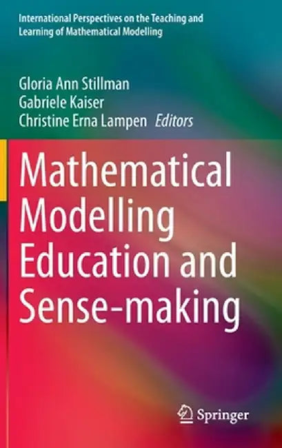 Mathematical Modelling Education and Sense-Making by Gloria Ann Stillman