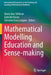 Mathematical Modelling Education and Sense-Making by Gloria Ann Stillman