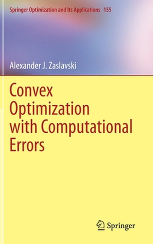 Convex Optimization with Computational Errors by Zaslavski