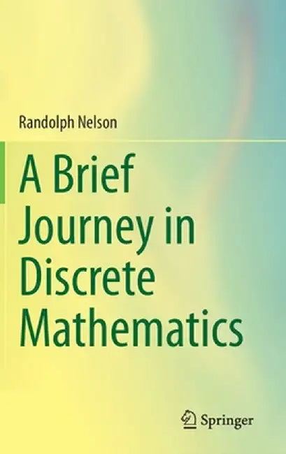 A Brief Journey in Discrete Mathematics by Randolph Nelson