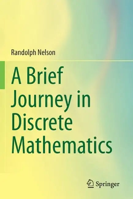 A Brief Journey in Discrete Mathematics by Randolph Nelson