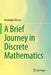 A Brief Journey in Discrete Mathematics by Randolph Nelson