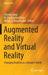 Augmented Reality and Virtual Reality: Changing Realities in a Dynamic World by Timothy Jung