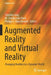 Augmented Reality and Virtual Reality: Changing Realities in a Dynamic World by Timothy Jung