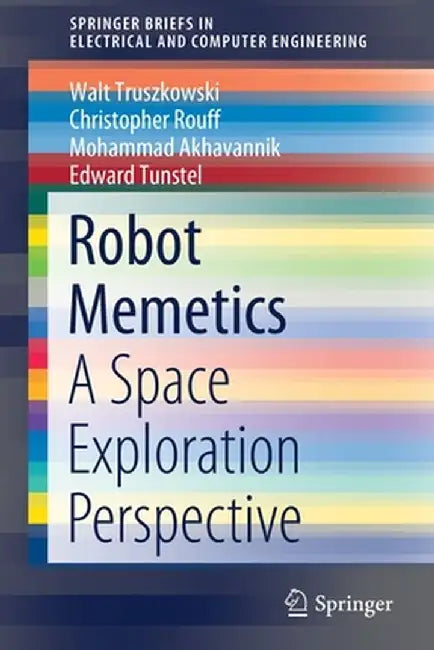 Robot Memetics: A Space Exploration Perspective by Walt Truszkowski