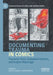 Documenting Trauma in Comics: Traumatic Pasts, Embodied Histories, and Graphic Reportage by Dominic Davies