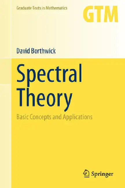 Spectral Theory: Basic Concepts and Applications by David Borthwick