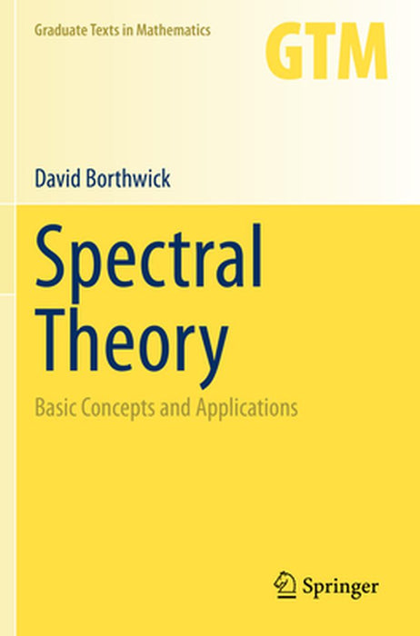 Spectral Theory: Basic Concepts and Applications by David Borthwick