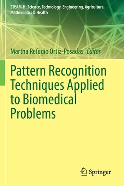 Pattern Recognition Techniques Applied to Biomedical Problems by Martha Refugio Ortiz-Posadas