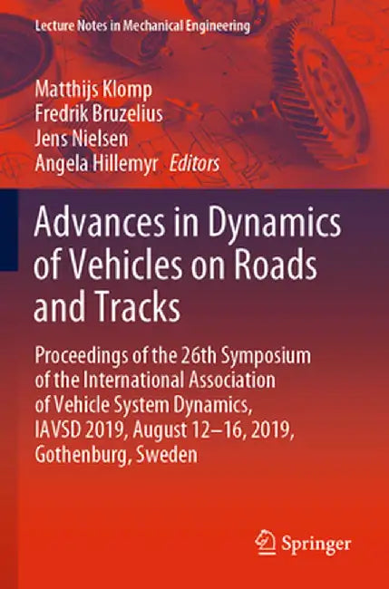 Advances in Dynamics of Vehicles on Roads and Tracks: Proceedings of the 26th Symposium of the International Association of Vehicle System Dynamics, I by Matthijs Klomp