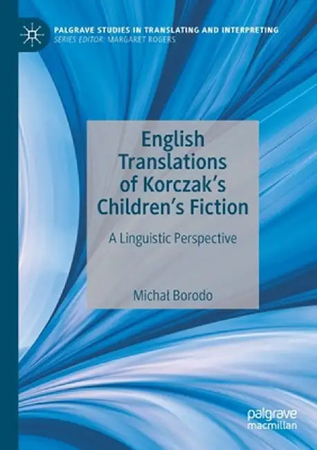 English Translations of Korczak's Children's Fiction: A Linguistic Perspective by Michal Borodo