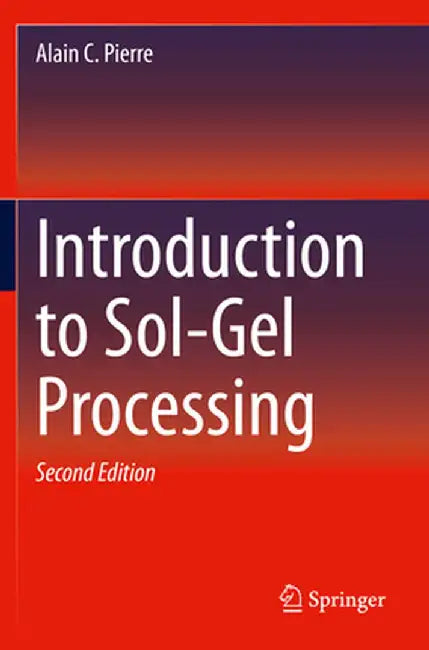 Introduction to Sol-Gel Processing by Alain C. Pierre