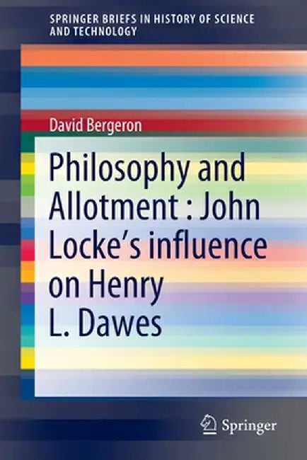 Philosophy and Allotment: John Locke's Influence on Henry L. Dawes by David Bergeron