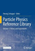 Particle Physics Reference Library: Volume 1: Theory and Experiments by Herwig Schopper
