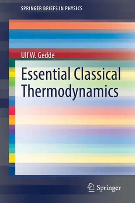 Essential Classical Thermodynamics by Ulf W. Gedde