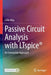 Passive Circuit Analysis with Ltspice(r): An Interactive Approach by Colin May