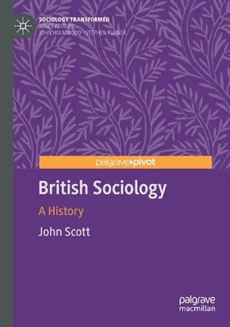 British Sociology: A History by John Scott