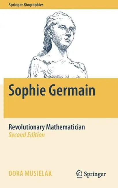 Sophie Germain: Revolutionary Mathematician by Dora Musielak