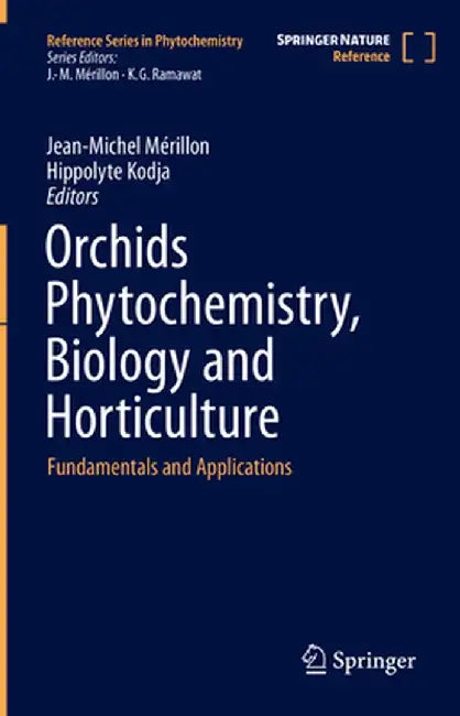 Orchids Phytochemistry, Biology and Horticulture: Fundamentals and Applications by Jean-Michel Mérillon