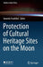 Protection of Cultural Heritage Sites on the Moon by Annette Froehlich