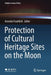 Protection of Cultural Heritage Sites on the Moon by Annette Froehlich