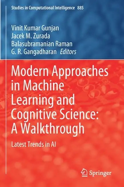 Modern Approaches in Machine Learning and Cognitive Science: A Walkthrough: Latest Trends in AI by Vinit Kumar Gunjan