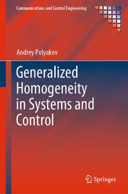 Generalized Homogeneity in Systems and Control by Andrey Polyakov