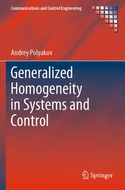 Generalized Homogeneity in Systems and Control by Andrey Polyakov