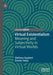 Virtual Existentialism: Meaning and Subjectivity in Virtual Worlds by Stefano Gualeni