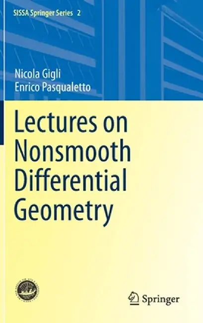 Lectures on Nonsmooth Differential Geometry by Nicola Gigli