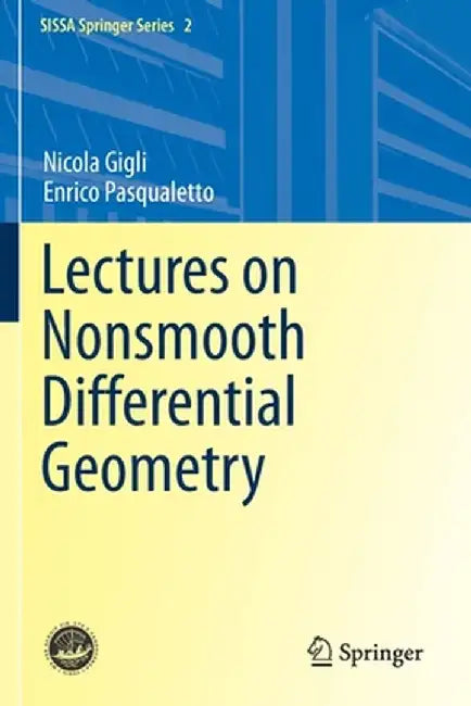 Lectures on Nonsmooth Differential Geometry by Nicola Gigli