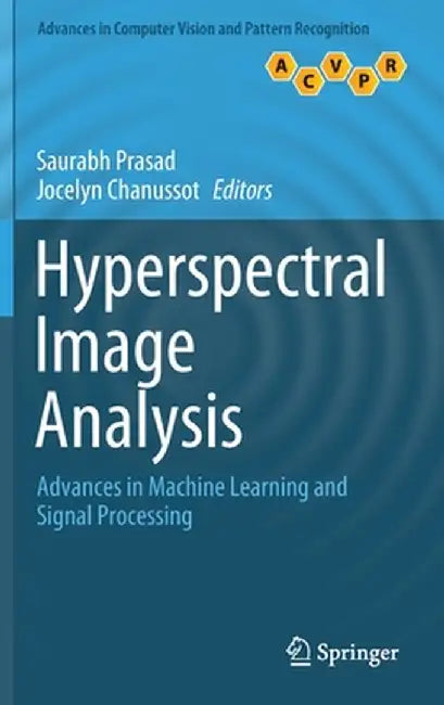 Hyperspectral Image Analysis: Advances in Machine Learning and Signal Processing by Saurabh Prasad