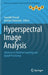 Hyperspectral Image Analysis: Advances in Machine Learning and Signal Processing by Saurabh Prasad
