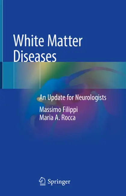 White Matter Diseases: An Update for Neurologists by Massimo Filippi